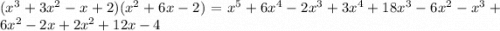 (x^3 + 3x^2 - x + 2)(x^2 + 6x -2) = x^5 + 6x^4 - 2x^3 + 3x^4 + 18x^3 - 6x^2 -x^3 + 6x^2 - 2x + 2x^2 + 12x -4