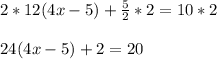 2*12(4x -5) + \frac{5}{2}*2=10*2\\\\24(4x-5) + 2 = 20\\
