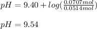 pH=9.40+log(\frac{0.0707mol}{0.0514mol} )\\\\pH=9.54