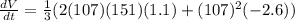 \frac{dV}{dt} = \frac{1}{3}(2(107)(151)(1.1) + (107)^2(-2.6))