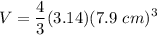 \displaystyle V = \frac{4}{3}(3.14)(7.9 \ cm)^3
