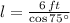 l = \frac{6\,ft}{\cos 75^{\circ}}