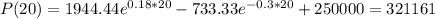 P(20) = 1944.44e^{0.18*20} -733.33e^{-0.3*20} + 250000 = 321161