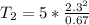 T_2=5*\frac{2.3^2}{0.67}