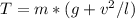 T = m * ( g + v^2 /l)