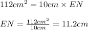 112cm^2=10cm\times EN\\\\EN=\frac{112cm^2}{10cm}=11.2cm