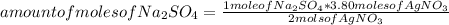 amount of moles of Na_{2}SO_{4} =\frac{1mole of Na_{2}SO_{4} * 3.80 moles of AgNO_{3}  }{2 mols of AgNO_{3} }