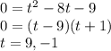 0=t^2-8t-9\\0=(t-9)(t+1)\\t=9,-1