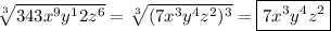 \displaystyle\sqrt[3]{343x^9y^12z^6}=\sqrt[3]{(7x^3y^4z^2)^3}=\boxed{7x^3y^4z^2}
