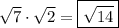\sqrt{7}\cdot \sqrt{2}=\boxed{\sqrt{14}}