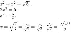 x^2+x^2=\sqrt{5}^2,\\2x^2=5,\\x^2=\frac{5}{2},\\x=\sqrt{\frac{5}{2}}=\frac{\sqrt{5}}{\sqrt{2}}=\frac{\sqrt{5}}{\sqrt{2}}\cdot \frac{\sqrt{2}}{\sqrt{2}}=\boxed{\frac{\sqrt{10}}{2}}