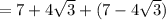 \\= 7 + 4 \sqrt{3}  + (7 - 4 \sqrt{3} )