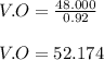 V.O=\frac{48.000}{0.92}\\\\V.O=52.174