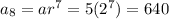 a_8=ar^7=5(2^7)=640