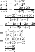 \frac{x - 2}{x + 2}  -  \frac{2x + 20}{ {x}^{2} -  {2}^{2}  }  \\  \frac{x - 2}{x + 2}  -  \frac{2x + 20}{(x + 2)(x - 2)}  \\  =  \frac{ {(x - 2)}^{2}  - (2x + 20)}{(x + 2)(x - 2)}  \\  =  \frac{ {x}^{2} - 4x + 4 - 2x - 20 }{(x - 2)(x + 2)}  \\  =  \frac{ {x}^{2} - 6x - 16 }{(x2)(x + 2)}  \\  =  \frac{(x - 8)(x + 2)}{(x + 2)(x - 2)}  \\  =  \frac{(x - 8)}{(x - 2)}