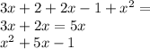 3x + 2 + 2x - 1 +  {x}^{2}  =  \\   3x + 2x = 5x \\  {x}^{2}  + 5x - 1