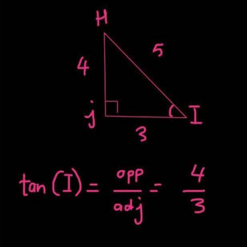 In ΔHIJ, the measure of ∠J=90°, IH = 5, HJ = 4, and JI = 3. What is the value of the tangent of ∠I t