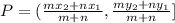 P = (\frac{mx_2+nx_1}{m+n},\frac{my_2+ny_1}{m+n}]