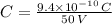 C = \frac{9.4\times 10^{-10}\,C}{50\,V}