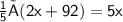 \small \sf \frac{1}{5} ×  ( 2x + 92 ) = 5x \\