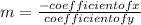 m = \frac{- coefficient of x}{coefficient of y}