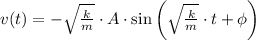 v(t) = -\sqrt{\frac{k}{m} }\cdot A\cdot \sin \left(\sqrt{\frac{k}{m} }\cdot t +\phi\right)