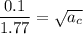\dfrac{0.1}{1.77}  = \sqrt{ a_c}