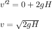 v'^2 = 0 + 2 g H \\\\v = \sqrt{2gH}