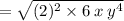 =  \sqrt{( {2})^{2} \times 6 \: x \:  {y}^{4}  }