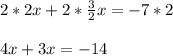 2*2x + 2* \frac{3}{2}x = -7 *2\\\\4x + 3x = -14
