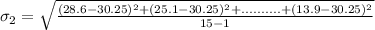 \sigma_2 = \sqrt{\frac{(28.6 -30.25)^2+(25.1 -30.25)^2+..........+(13.9 -30.25)^2}{15-1}}
