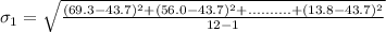 \sigma_1 = \sqrt{\frac{(69.3 -43.7)^2+(56.0-43.7)^2+..........+(13.8-43.7)^2}{12-1}}