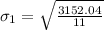 \sigma_1 = \sqrt{\frac{3152.04}{11}}