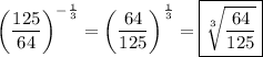 \displaystyle\left(\frac{125}{64}\right)^{-\frac{1}{3}}=\left(\frac{64}{125}\right)^{\frac{1}{3}}=\boxed{\sqrt[3]{\frac{64}{125}}}