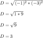 D=\sqrt{(-1)^2*(-3)^2}\\\\D=\sqrt{1*9}\\\\D=\sqrt{9}\\\\D=3
