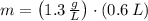m = \left(1.3\,\frac{g}{L} \right)\cdot (0.6\,L)
