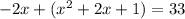 -2x+(x^2+2x+1)=33