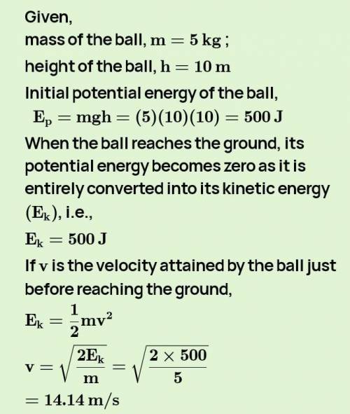 A ball of mass .5 kg is dropped from rest from a height of 7 meters. What is its speed just before i