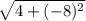 \sqrt{4 + (-8)^2}