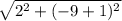 \sqrt{2^2 + (-9 + 1)^2}