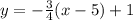 y = -\frac{3}{4}(x - 5) + 1