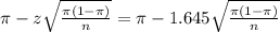\pi - z\sqrt{\frac{\pi(1-\pi)}{n}} = \pi - 1.645\sqrt{\frac{\pi(1-\pi)}{n}}