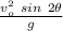 \frac{v_o^2 \ sin \ 2\theta }{g}