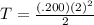 T=\frac{(.200)(2)^2}{2}