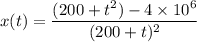 x(t) = \dfrac{(200+t^2) - 4\times 10^6}{(200+t)^2}