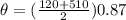 \theta =(\frac{120+510}{2})0.87