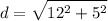 \displaystyle d = \sqrt{12^2+5^2}