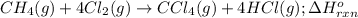 CH_4(g)+4Cl_2(g)\rightarrow CCl_4(g)+4HCl(g);\Delta H^o_{rxn}