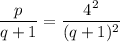 \displaystyle \frac{p}{q + 1} = \frac{4^2}{(q+1)^{2}}