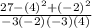 \frac{27-(4)^{2}+(-2)^{2}   }{-3(-2)(-3)(4)}